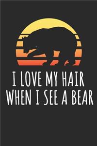 I Love My Hair When I See A Bear
