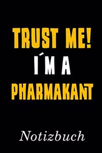 Trust Me I´m A Pharmakant Notizbuch