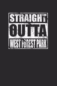 Straight Outta West Forest Park 120 Page Notebook Lined Journal