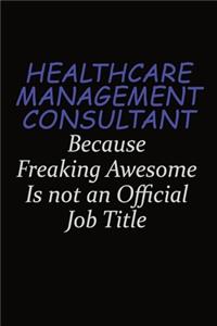Healthcare Management Consultant Because Freaking Awesome Is Not An Official Job Title