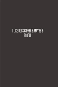I Like Dogs Coffee & Maybe 3 People