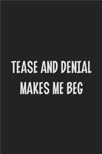 Tease and Denial Makes Me Beg