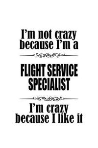 I'm Not Crazy Because I'm A Flight Service Specialist I'm Crazy Because I like It