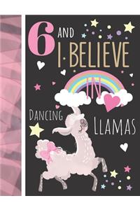 6 And I Believe In Dancing Llamas