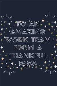 To An Amazing Work Team From A Thankful Boss