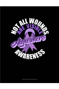 Not All Wounds Are Visible Alzheimer's Awareness