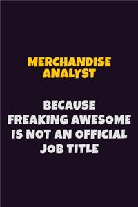 Merchandise Analyst, Because Freaking Awesome Is Not An Official Job Title
