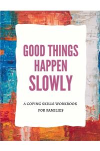 Good Things Happen Slowly