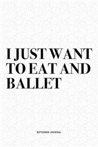 I Just Want To Eat And Ballet