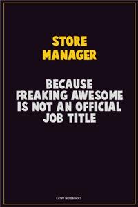 Store Manager, Because Freaking Awesome Is Not An Official Job Title