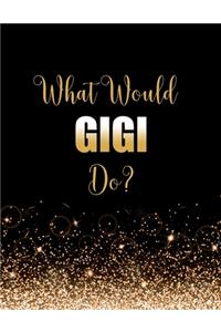 What Would GiGi Do?