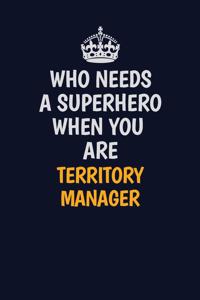 Who Needs A Superhero When You Are Territory Manager