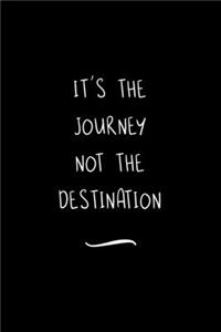 It's the Journey not the Destination