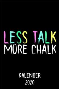 Kalender 2020 Less Talk More Chalk
