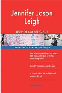Jennifer Jason Leigh RED-HOT Career Guide; 2532 REAL Interview Questions