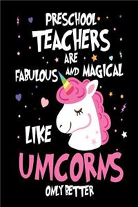 Preschool Teachers are Fabulous and Magical Like Unicorns Only Better