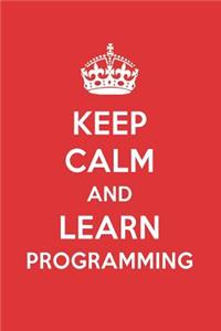 Keep Calm and Learn Programming: Programming Designer Notebook
