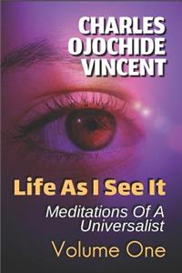Life as I See It: Meditations of a Universalist, Volume One