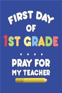 First Day of 1st Grade Pray for My Teacher