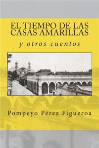 El tiempo de las casas amarillas y otros cuentos