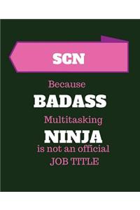 SCN Because Badass Multitasking Ninja Is Not An Official Job Title