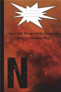Space Gifts Orange Nebula Monogram Letter N Composition Notebook