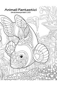 Animali Fantastici Libro da Colorare per Adulti 1, 2 & 3