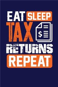 Eat Sleep Tax Returns Repeat