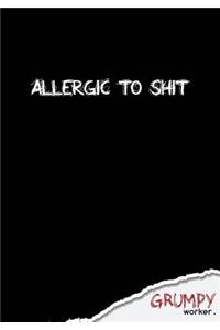 Allergic to shit