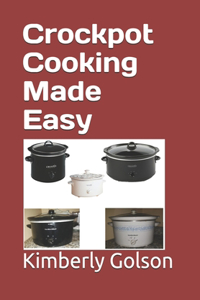 Crockpot Cooking Made Easy