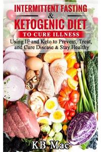 Intermittent Fasting and Ketogenic Diet to Cure Illness