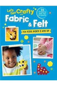 Let's Get Crafty with Fabric & Felt