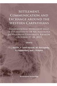 Settlement, Communication and Exchange Around the Western Carpathians: International Workshop Held at the Institute of Archaeology, Jagiellonian University, Krakow, October 27-28, 2012