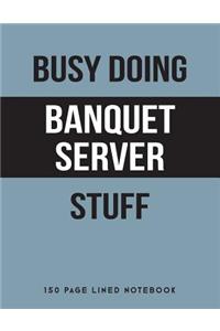 Busy Doing Banquet Server Stuff