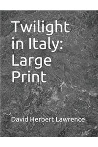 Twilight in Italy: Large Print