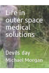 Life in outer space medical solutions