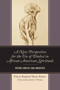 A New Perspective for the Use of Dialect in African American Spirituals