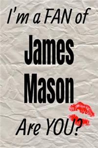 I'm a Fan of James Mason Are You? Creative Writing Lined Journal