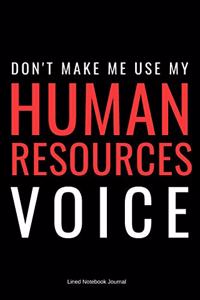 Don't Make Me Use My Human Resources Voice
