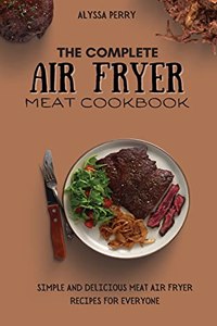 The Complete Air Fryer Meat Cookbook
