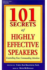 101 Secrets of Highly Effective Speakers: Controlling Fear, Commanding Attention