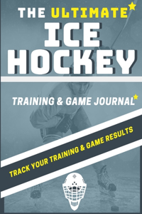 Ultimate Ice Hockey Training and Game Journal