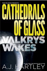 Cathedrals of Glass: Valkrys Wakes