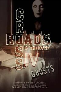 Crossroads in the Dark IV: Ghosts