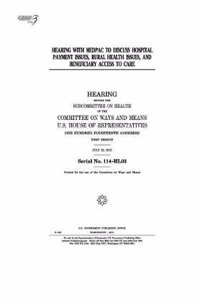 Hearing with Medpac to Discuss Hospital Payment Issues, Rural Health Issues, and Beneficiary Access to Care