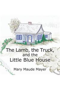 Lamb, the Truck, and the Little Blue House