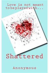 Shattered