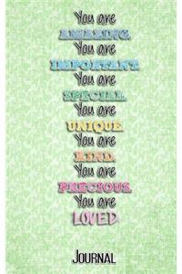 You are Amazing You are Important You are Special You are Unique You are Kind You are Precious You are Loved - Green