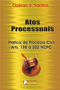Atos Processuais: Pratica de Processo Civil Arts. 188 a 202 Ncpc