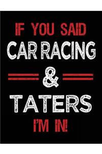 If You Said Car Racing & Taters I'm in